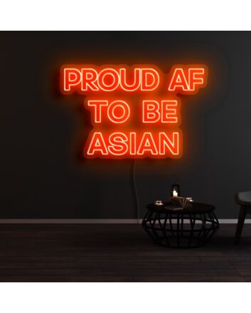 Proud Af To Be Asian Neon Sign