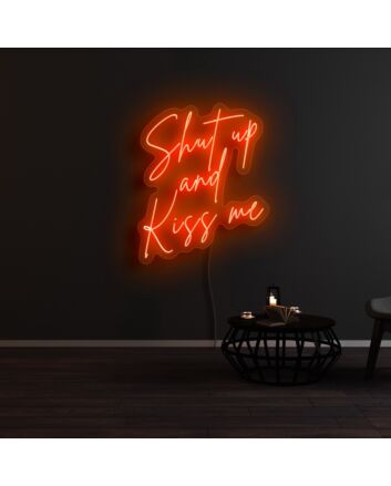 Shut Up And Kiss Me Neon Sign