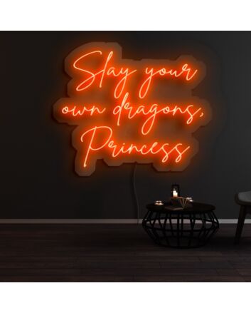 Slay Your Own Dragons Princess Neon Sign