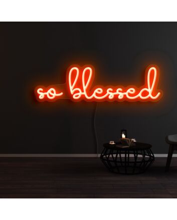 So Blessed Neon Sign