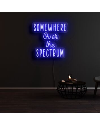 Somewhere Over The Spectrum Neon Sign
