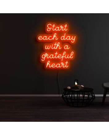 Start Each Day With A Grateful Heart Neon Sign
