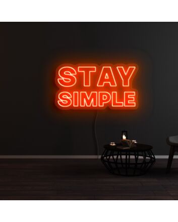 Stay Simple Neon Sign