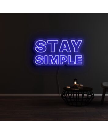 Stay Simple Neon Sign