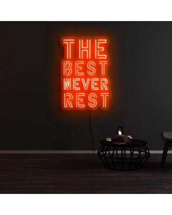 The Best Never Rest Neon Sign