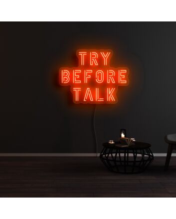 Try Before Talk Neon Sign