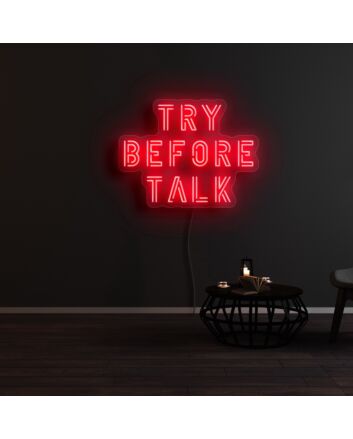 Try Before Talk Neon Sign