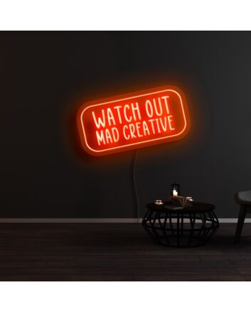 Watch Out Mad Creative Neon Sign