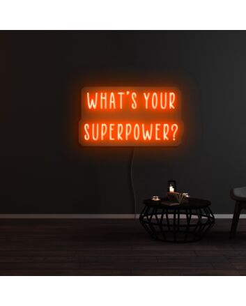 Whats Your Superpower Neon Sign