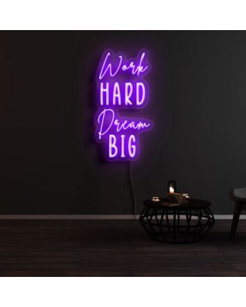 Work Hard Dream Big Neon Sign