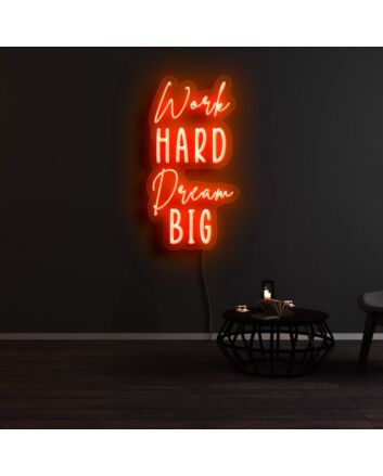 Work Hard Dream Big Neon Sign