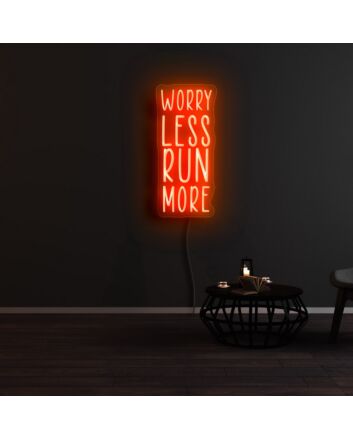 Worry Less Run More Neon Sign