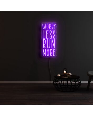 Worry Less Run More Neon Sign