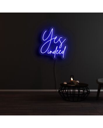 Yes Indeed Neon Sign