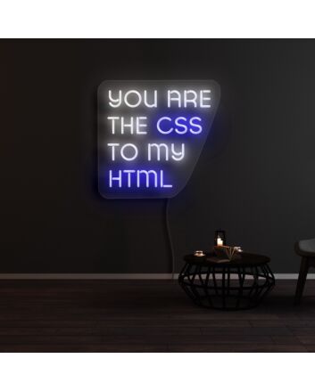 You are the CSS to my HTML Neon Sign