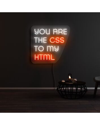 You are the CSS to my HTML Neon Sign