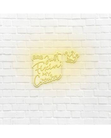 BRB Just Fixing My Crown LED Neon Sign