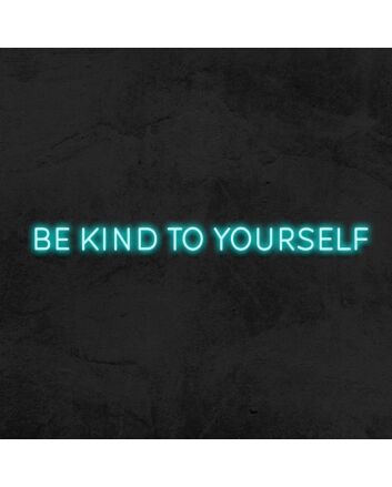 Be Kind To Yourself Neon Sign