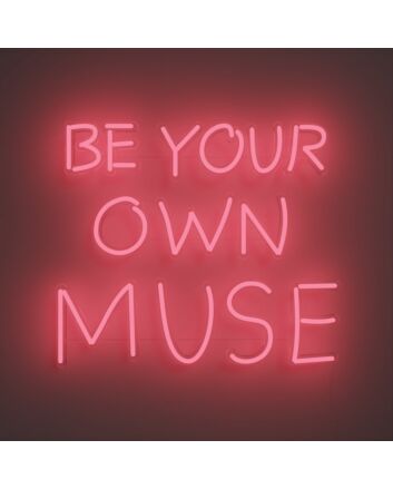 Be Your Own Muse Neon Sign