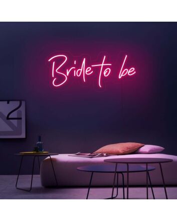Bride To Be Neon Sign