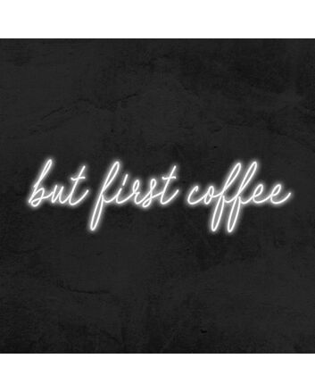 But First Coffee Neon Sign