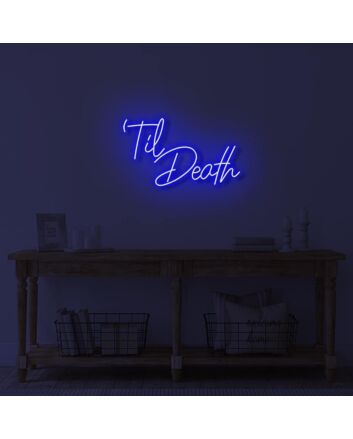 Till Death LED Neon Sign