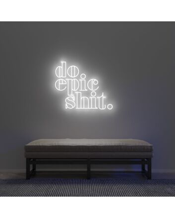 Do Epic Shit Neon Sign
