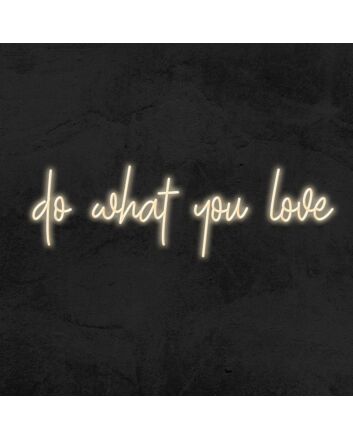 Do What You Love Neon Sign