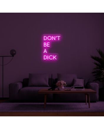 Dont Be A Dick Neon Sign