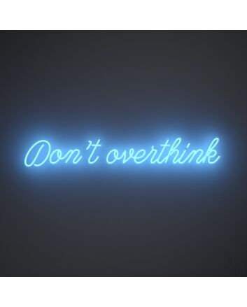 Dont Overthink Neon Sign