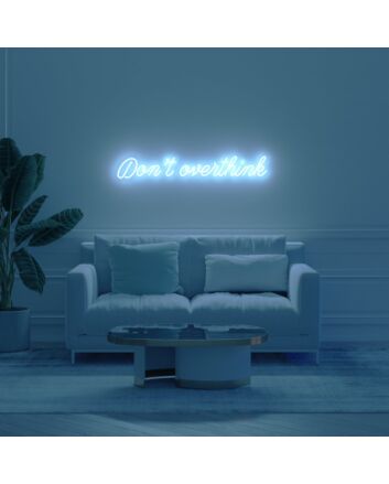 Dont Overthink Neon Sign