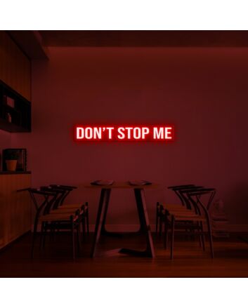 Dont Stop Me Neon Sign