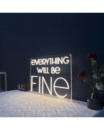 Everything Will Be Fine Neon Sign
