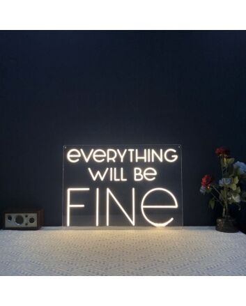 Everything Will Be Fine Neon Sign