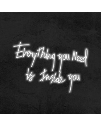 Everything You Need Is Inside You Neon Sign