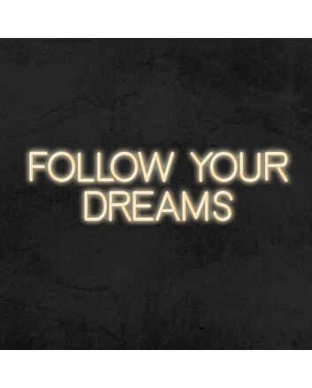 Follow Your Dreams Neon Sign
