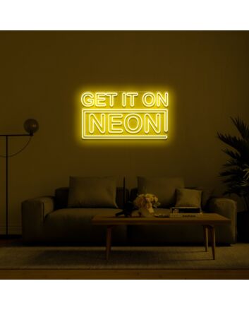 Get It On Neon Neon Sign