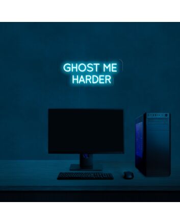 Ghost Me Harder Neon Sign