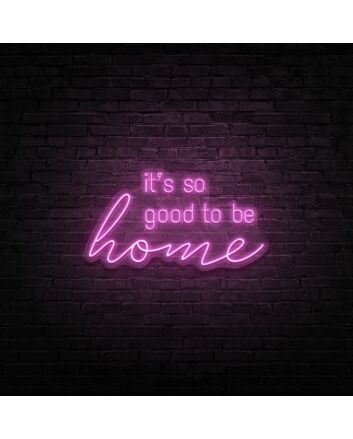 Good To Be Home Neon Sign