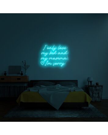 I Only Love My Bed And My Momma Neon Sign