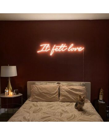 It Felt Love Neon Sign