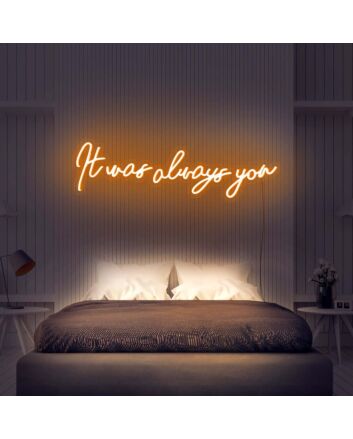 It Was Always You V3 Neon Sign