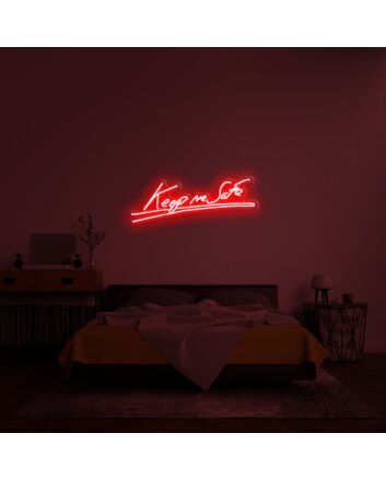 Keep Me Safe Neon Sign