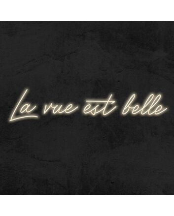 La Vue Est Belle Neon Sign