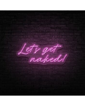 Lets Get Naked V1 Neon Sign