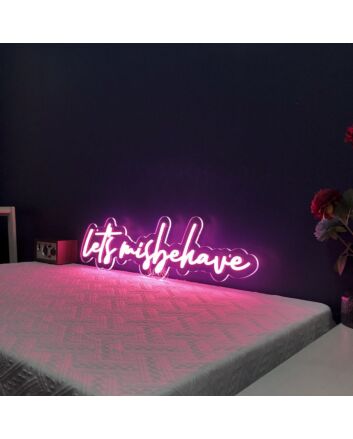 Lets Misbehave Neon Sign