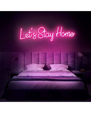 Lets Stay Home Neon Sign