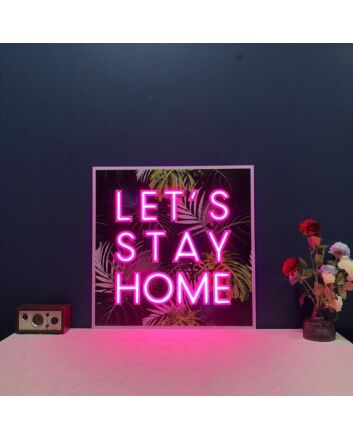 Lets Stay Home V1 Neon Sign