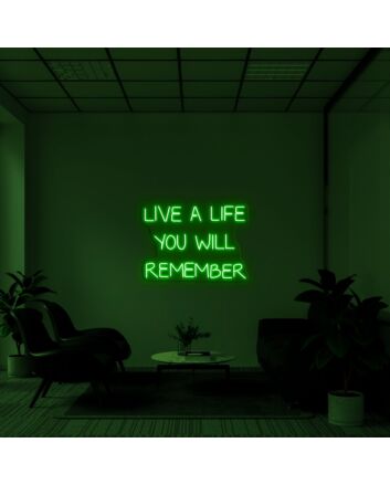 Live A Life You Will Remember Neon Sign
