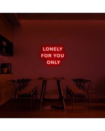 Lonely For You Neon Sign